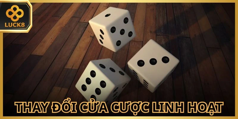 Biết cách linh hoạt trong việc thay đổi cửa đặt cược