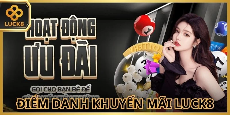 diem-danh-khuyen-mai-luck8-dang-duoc-trien-khai
